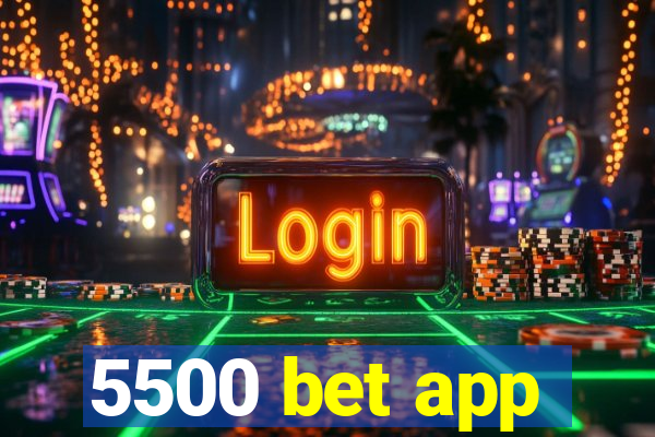 5500 bet app